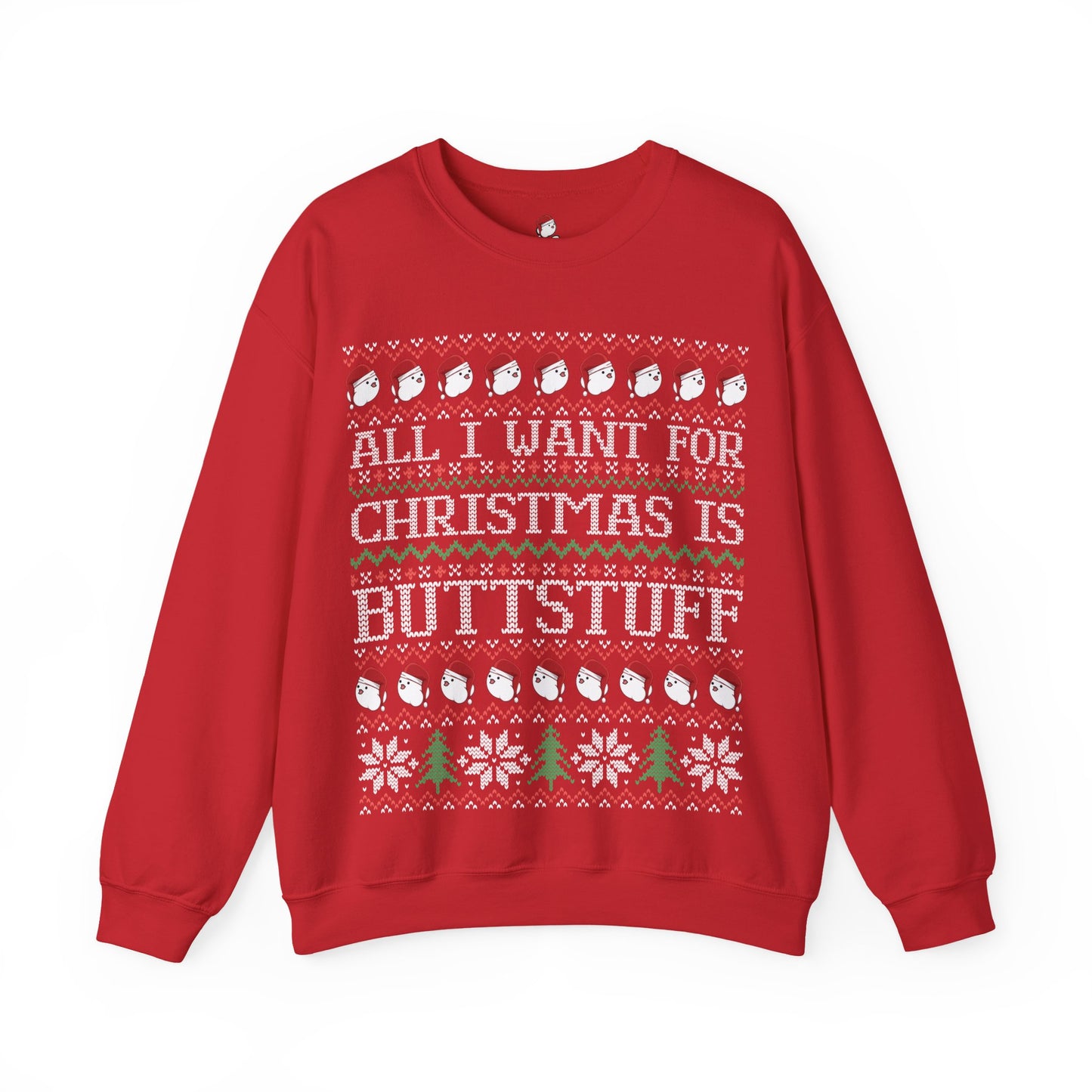 All I Want For Christmas is Buttstuff - Buttmas Sweater