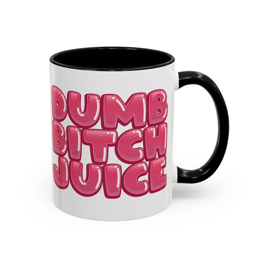 Dumb Bitch Juice  - Coffee Mug