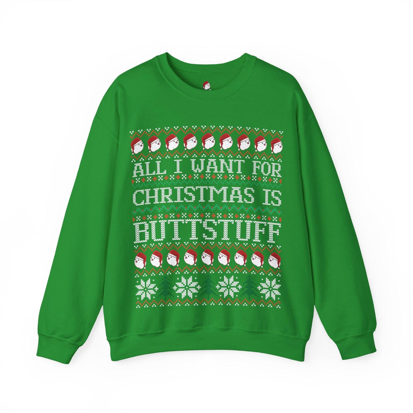 All I Want For Christmas is Buttstuff - Buttmas Sweater
