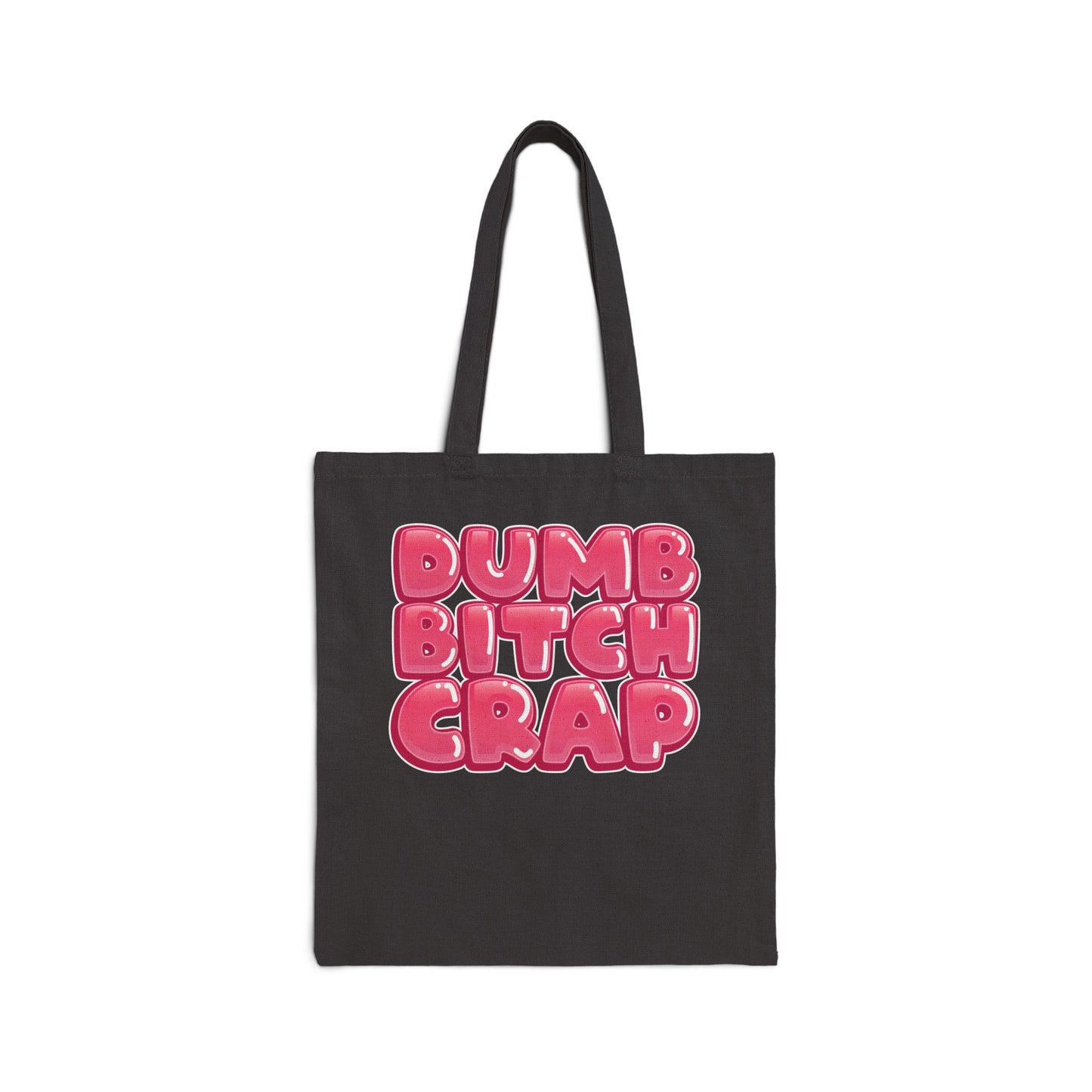 Dumb Bitch Crap - Canvas Tote Bag