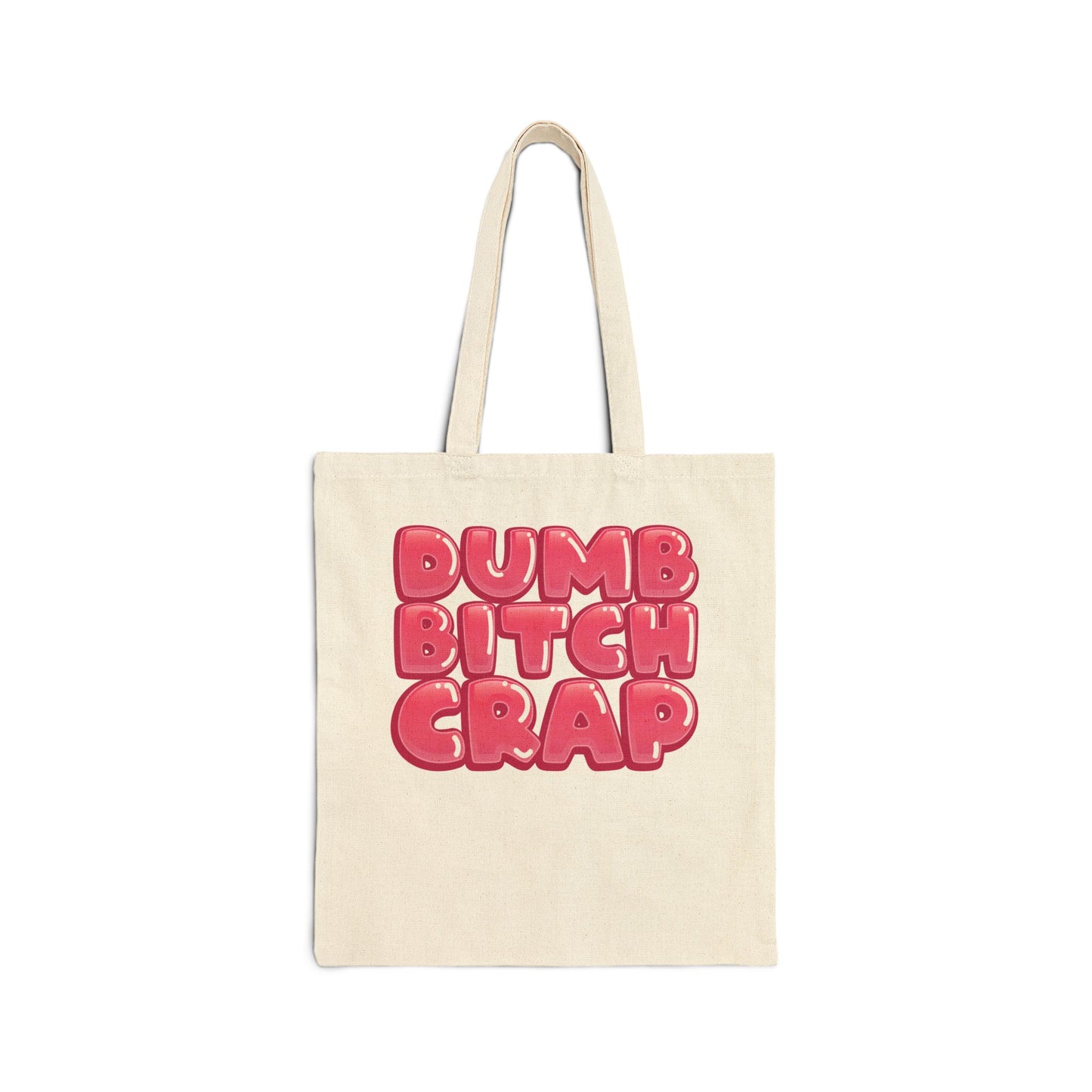 Dumb Bitch Crap - Canvas Tote Bag