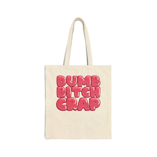 Dumb Bitch Crap - Canvas Tote Bag