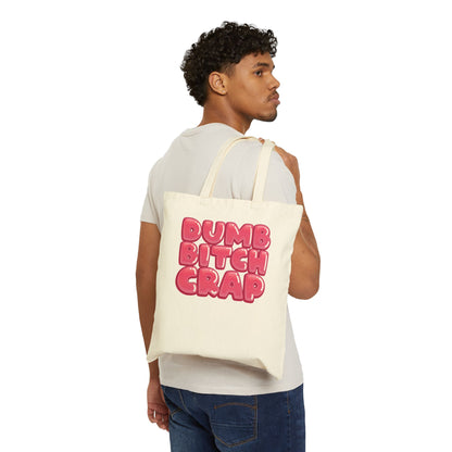 Dumb Bitch Crap - Canvas Tote Bag
