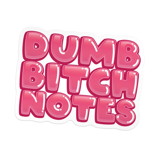 Dumb Bitch Notes - Back-To-School Die-Cut Sticker